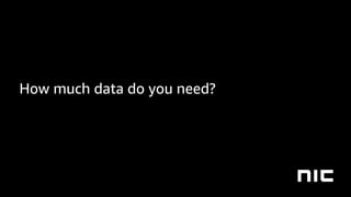 How much data do you need?
 