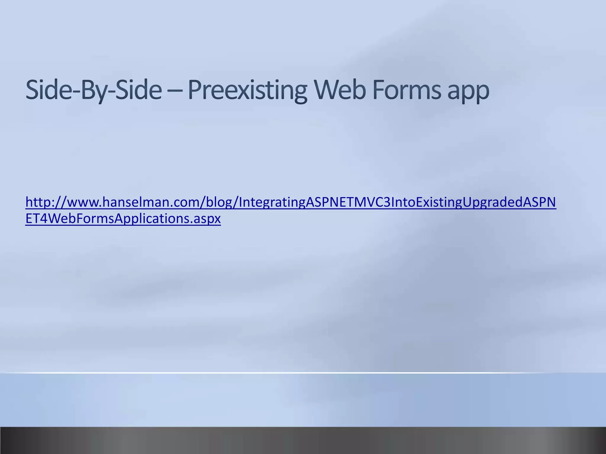 http://www.hanselman.com/blog/IntegratingASPNETMVC3IntoExistingUpgradedASPN
ET4WebFormsApplications.aspx
 