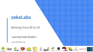 zekeLabs
Moving from BI to AI
Learning made Simpler !
www.zekeLabs.com
 