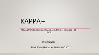 Flink Forward San Francisco 2019: Moving from Lambda and Kappa Architu2026