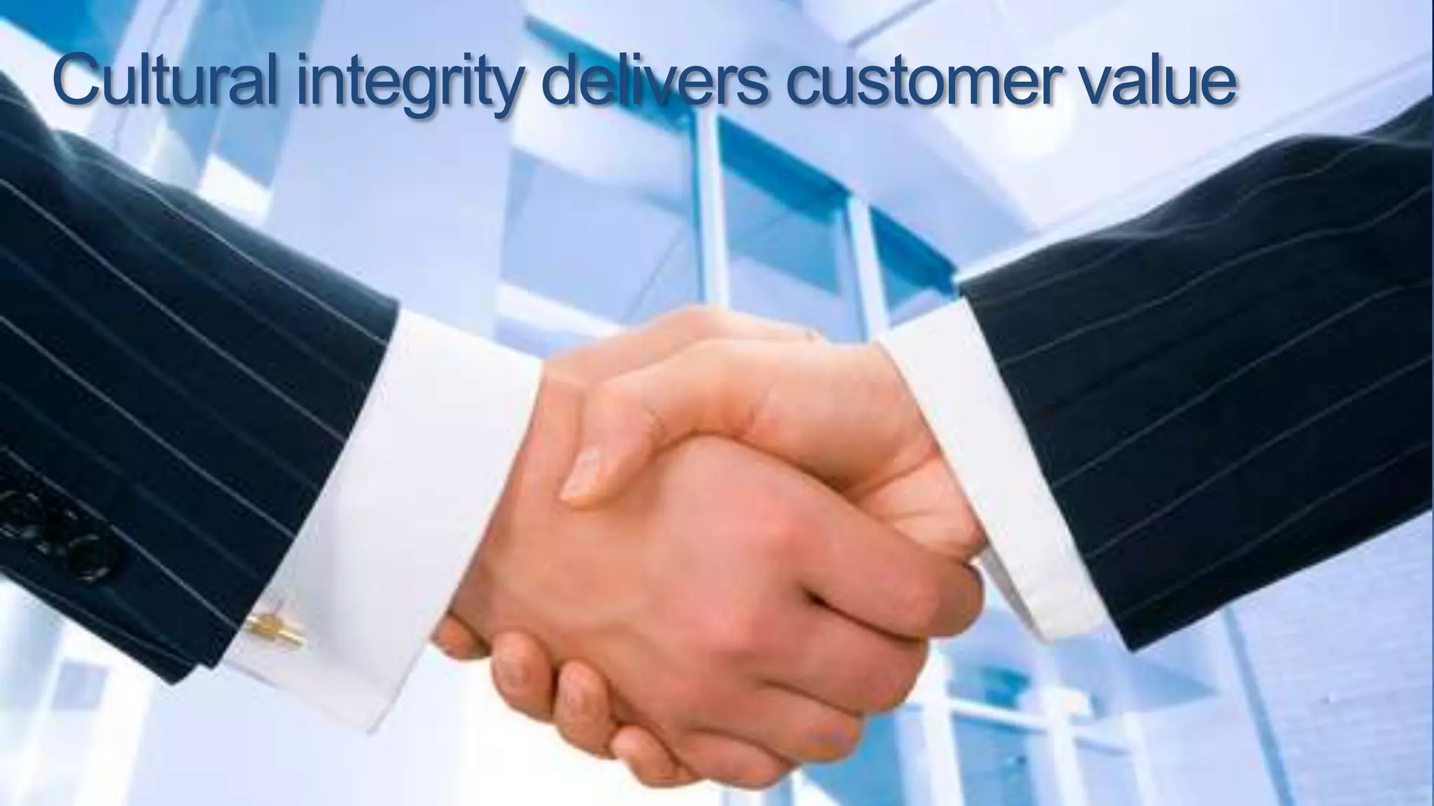 Cultural integrity delivers customer value