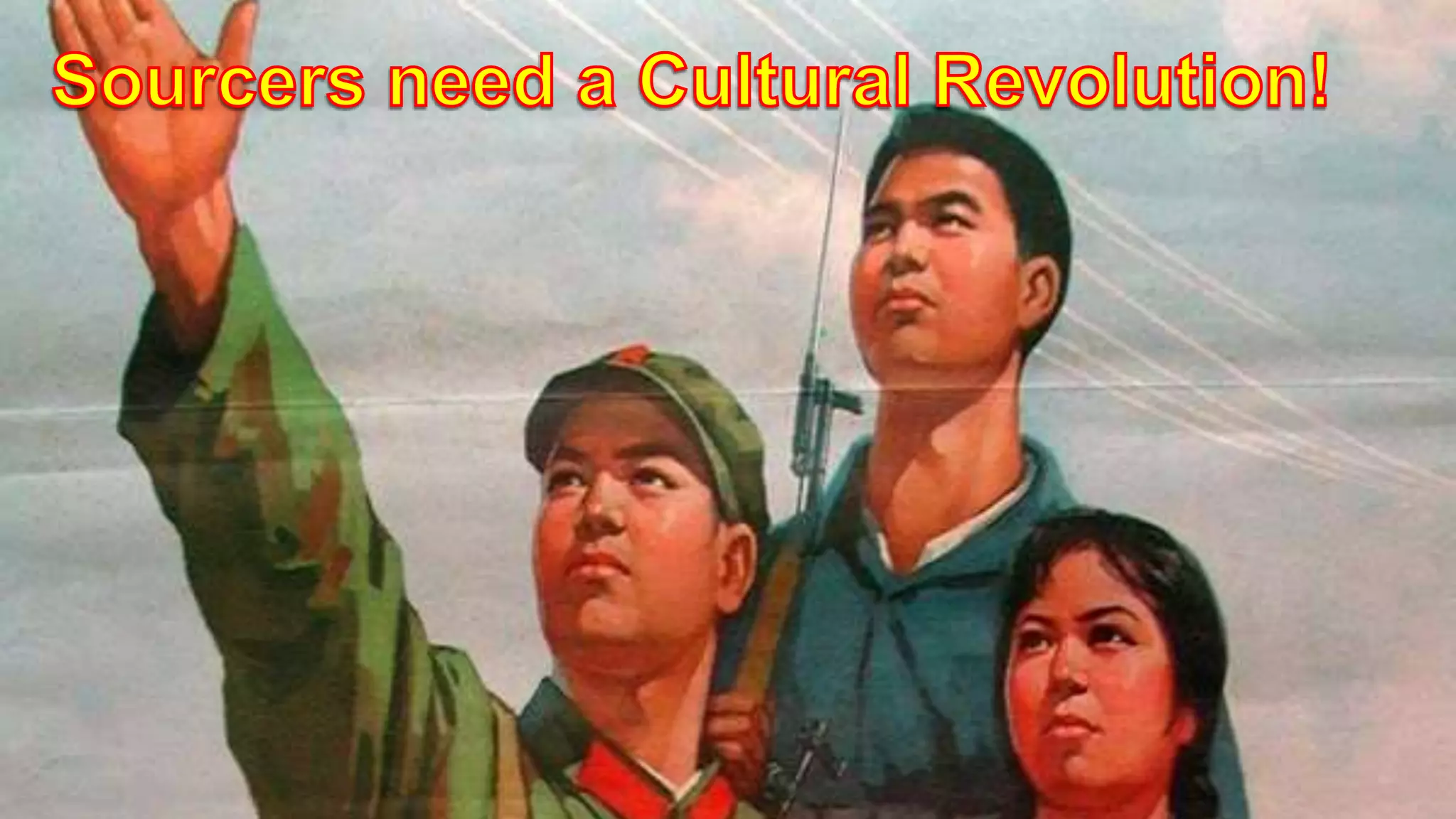 Sourcers need a Cultural Revolution!