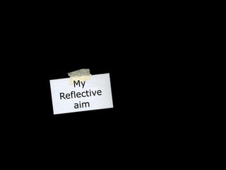My Reflective aim