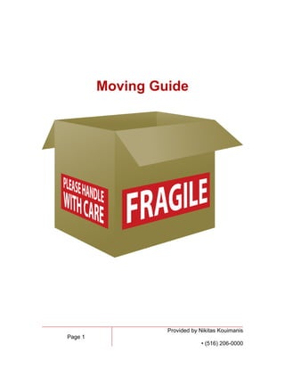 Page 1 
Provided by Nikitas Kouimanis 
• (516) 206-0000 
Moving Guide 
 
