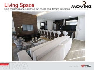 Living Space
Dois espaços para relaxar no 12º andar, com terraço integrado
 