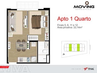 Apto 1 Quarto
Finais 5, 6, 11 e 12
Área privativa: 33,14m²
 