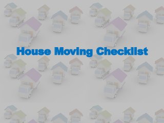House Moving Checklist
 
