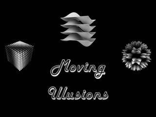 Moving illusions (Video)