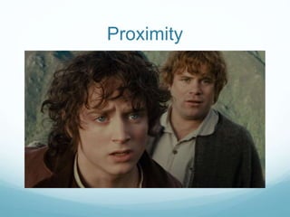 Proximity 
 