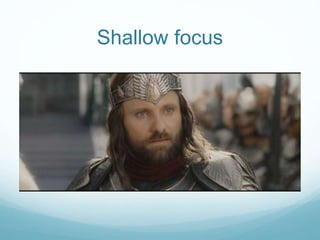 Shallow focus 
 