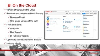 22 ITC CORPORATE PRESENTATION © IT Convergence 2017 • All rights reserved22 22
BI On the Cloud
 Version of OBIEE on the Cloud
 Requires a model (star schema format)
 Business Model
 One single version of the truth
 Front-end Tools:
 Analyses
 Dashboards
 BI Publisher reports
 Options to upload and model the data
 Instantly Mobile
 