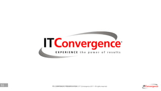 51 ITC CORPORATE PRESENTATION © IT Convergence 2017 • All rights reserved
 