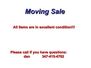 Moving Sale Please call if you have questions: dan 347-415-4782 All Items are in excellent condition!!! 