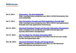 References


Oct 5, 2011:    Information, The Next Battlefield
                http://paulsparrows.wordpress.com/2011/10/0...