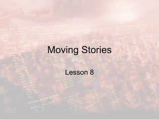 Moving Stories Lesson 8 