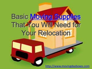 Basic Moving Supplies That You Will Need for Your Relocation http://www.movingdayboxes.com 