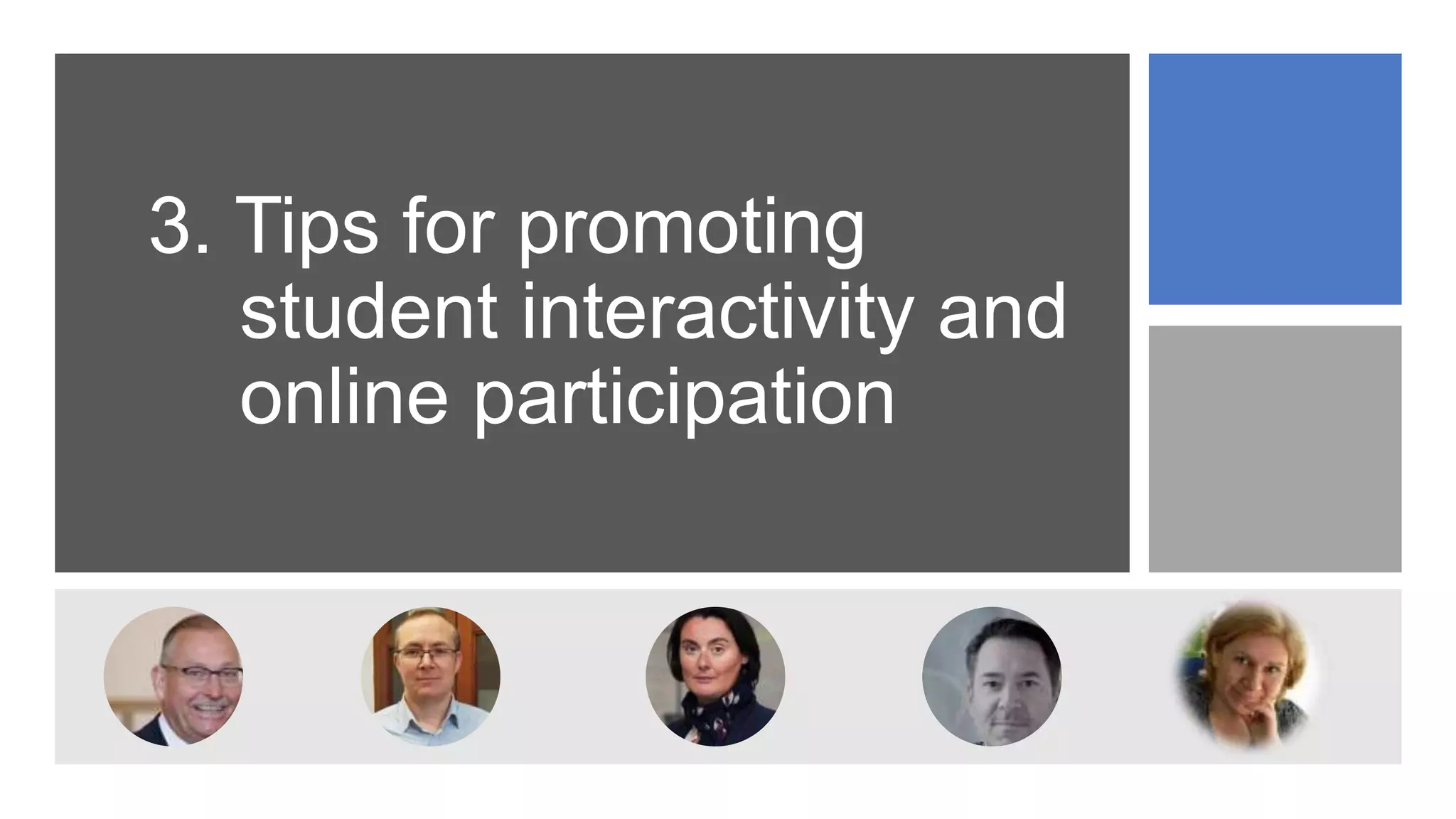 3. Tips for promoting
student interactivity and
online participation