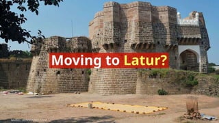 Moving to Latur?