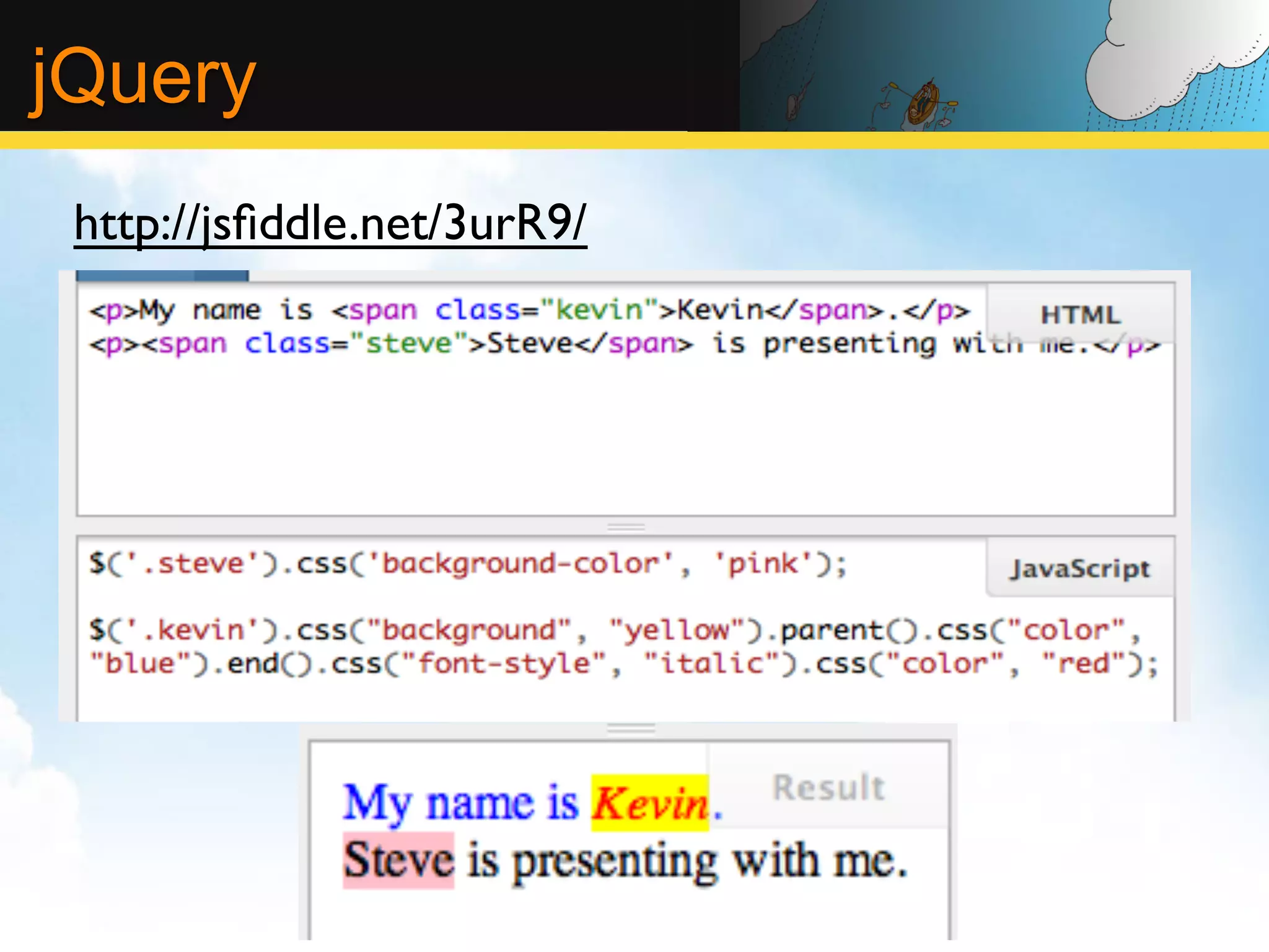 jQuery http://jsﬁddle.net/3urR9/ 