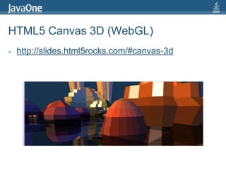 HTML5 Canvas 3D (WebGL)http://slides.html5rocks.com/#canvas-3d