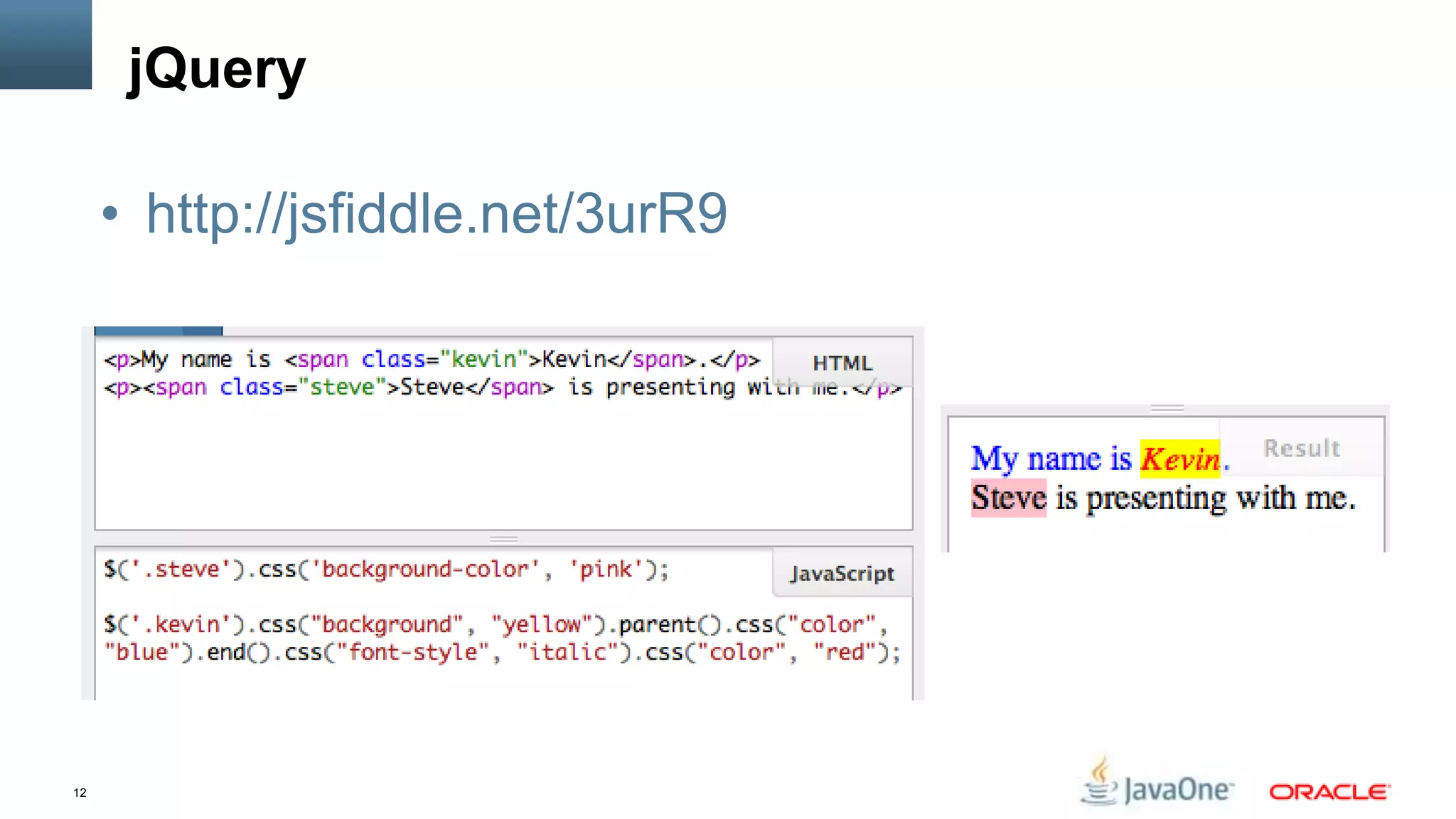 jQuery

     • http://jsfiddle.net/3urR9




12
 