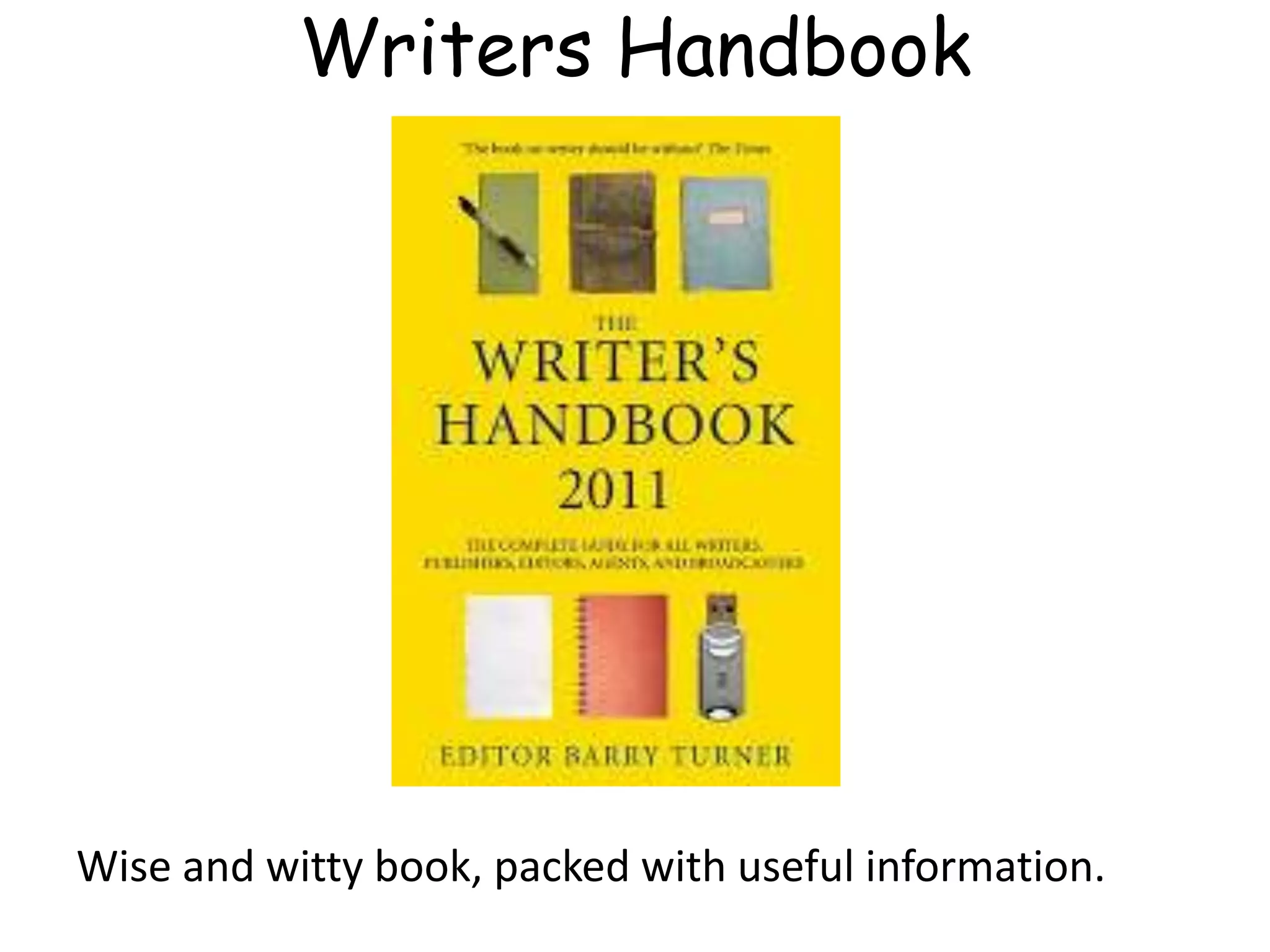 Writers Handbook
Wise and witty book, packed with useful information.
 