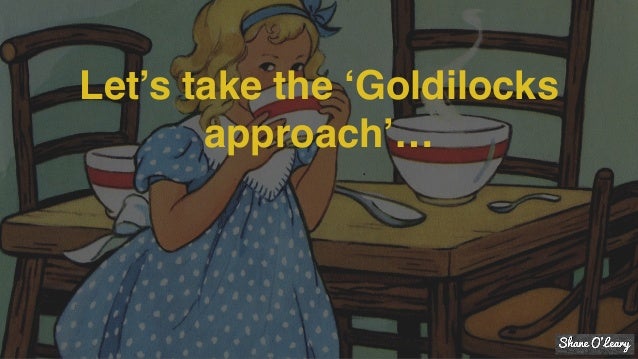goldilocks just right goldilocks just right