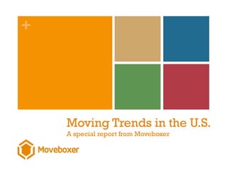 +




    Moving Trends in the U.S.
    A special report from Moveboxer
 