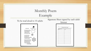 Monthly Poem
Example
To be read aloud to 15 adults
Signature Sheet signed by each adult
listener
 