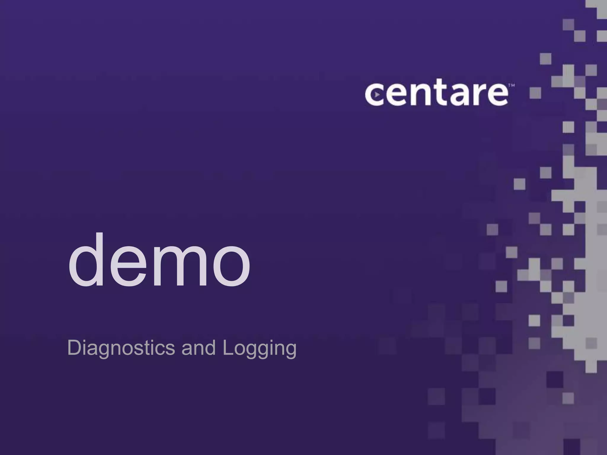 demo
Diagnostics and Logging
 
