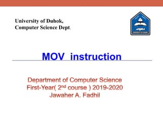 MOV instruction
University of Duhok,
Computer Science Dept.
 