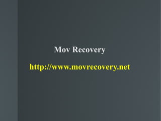 Mov Recovery http://www.movrecovery.net 