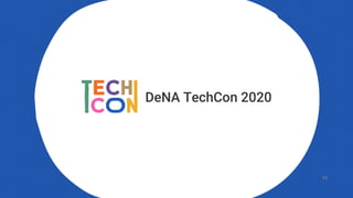 DeNA TechCon 2020
 