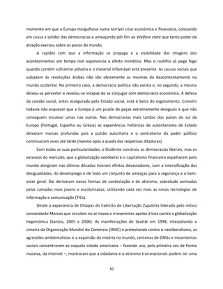10
momento em que a Europa mergulhava numa terrível crise económica e financeira, colocando
em causa a solidez das democra...