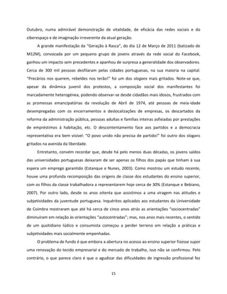 15
Outubro, numa admirável demonstração de vitalidade, de eficácia das redes sociais e do
ciberespaço e de imaginação irre...