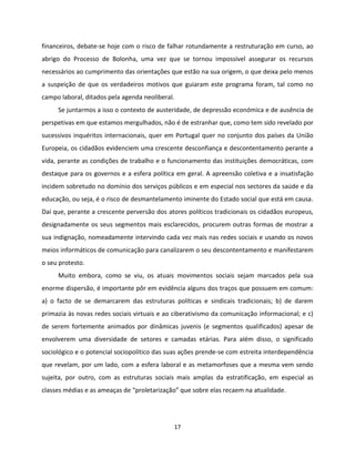 17
financeiros, debate-se hoje com o risco de falhar rotundamente a restruturação em curso, ao
abrigo do Processo de Bolon...
