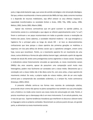 2
justo, é algo ainda bastante vago, que carece de sentido estratégico e de reinvenção ideológica.
Daí que, embora reconhe...