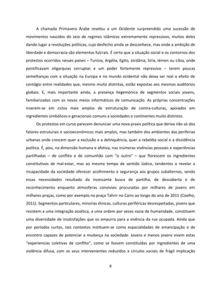 8
A chamada Primavera Árabe revelou a um Ocidente surpreendido uma sucessão de
movimentos nascidos do seio de regimes islâ...