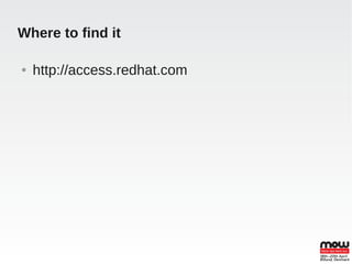 Where to find it

●   http://access.redhat.com
 
