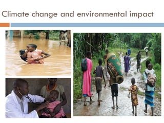 Climate change and environmental impact
 