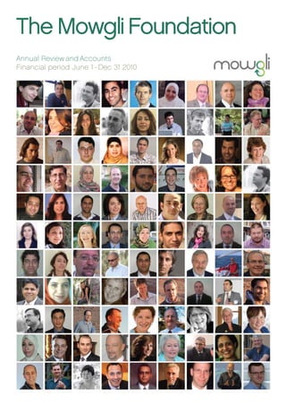 The Mowgli Foundation
Annual Review and Accounts
Financial period June 1 - Dec 31 2010
 