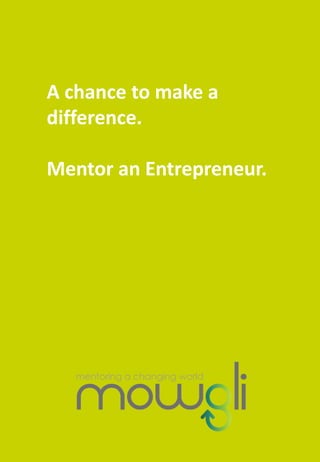 A chance to make a
difference.

Mentor an Entrepreneur.
 