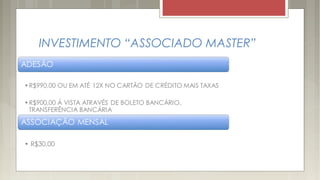 INVESTIMENTO “ASSOCIADO MASTER”
 
