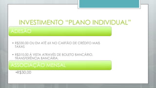 ADESÃO
• R$330,00 OU EM ATÉ 6X NO CARTÃO DE CRÉDITO MAIS
TAXAS
• R$300,00 Á VISTA ATRAVÉS DE BOLETO
BANCÁRIO, TRANSFERÊNCIA BANCÁRIA.
ASSOCIAÇÃO MENSAL • R$30,00
 