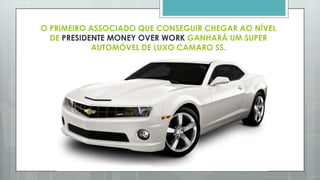 Todo franqueado da MOW marketing LTDA que chegar em determinados níveis vai
receber participação nos lucros das mensalidades da
Money Over Work
 