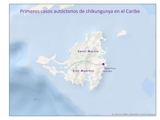 Primeros casos autóctonos de chikungunya en el Caribe 
EW 49, 2013 
 