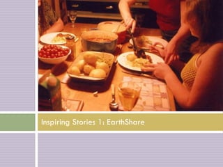 Inspiring Stories 1: EarthShare
 