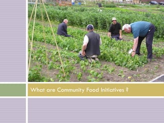 What are Community Food Initiatives ?
 