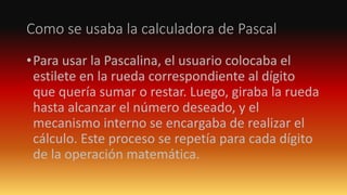 CALCULADORA DE PASCAL QUE FUE EXITOSA 2.pptx