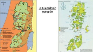 La Cisjordanie
occupée
 